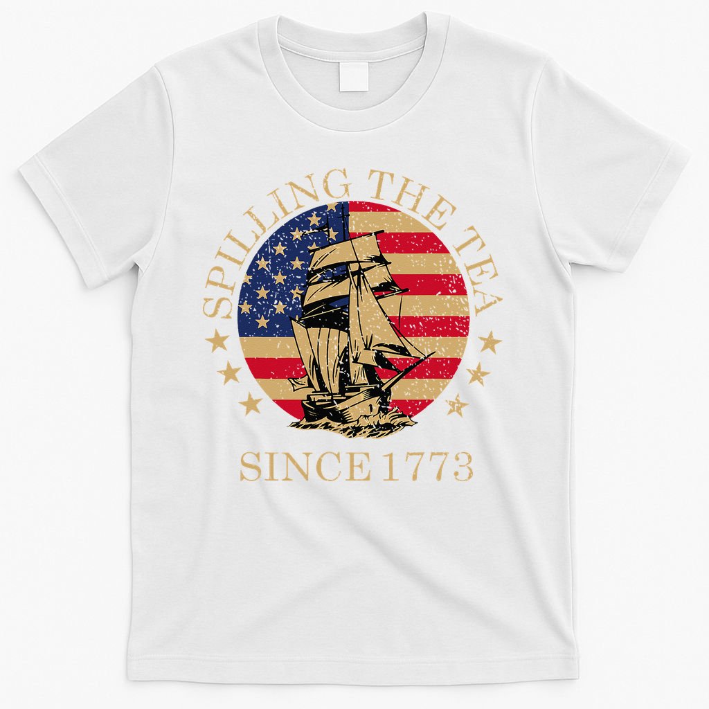 Retro Spilling The Tea Since 1773 4th Of July Gift T-Shirt