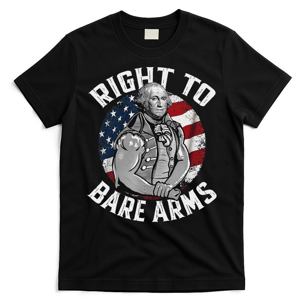 Right To Bare Arms 4th Of July Funny Gym George Washington T-Shirt