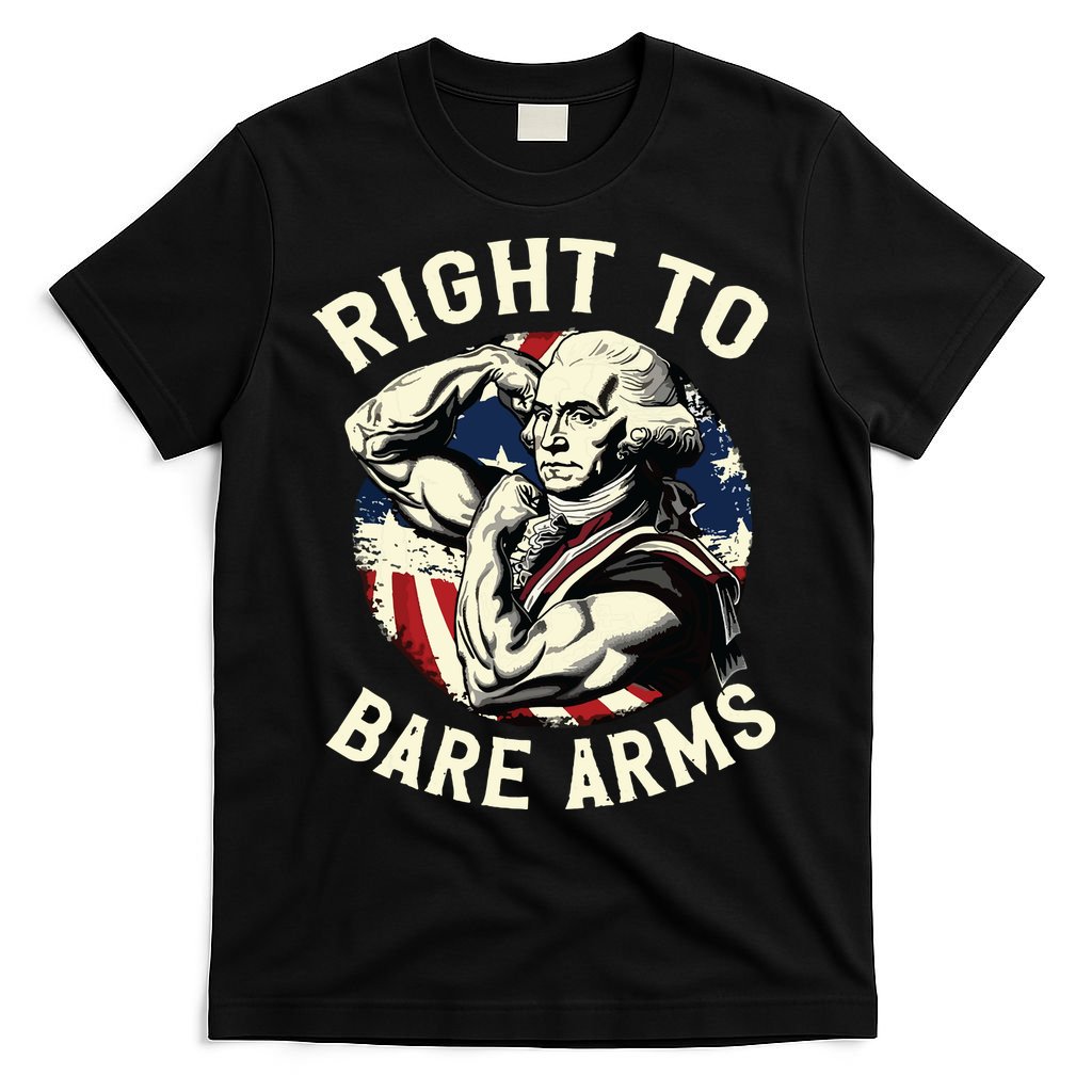 Right To Bare Arms 4th Of July Funny Gym George Washington T-Shirt