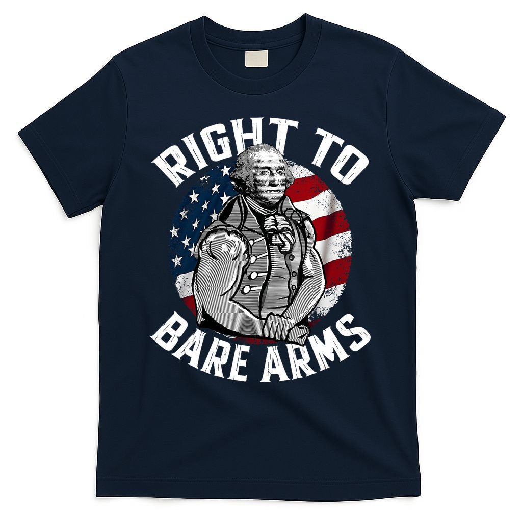 Right To Bare Arms 4th Of July Funny Gym George Washington T-Shirt