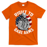 Right To Bare Arms 4th Of July Funny Gym George Washington T-Shirt