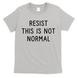 Resist This Is Not Normal T-Shirt