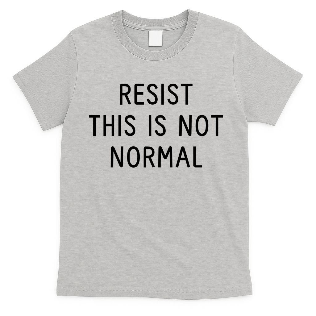 Resist This Is Not Normal T-Shirt