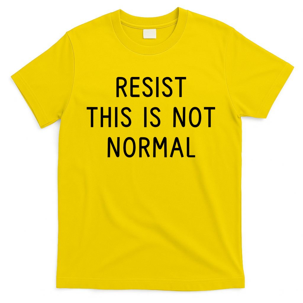 Resist This Is Not Normal T-Shirt