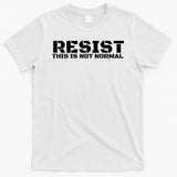 RESIST THIS IS NOT NORMAL ANTI TRUMP  T-Shirt