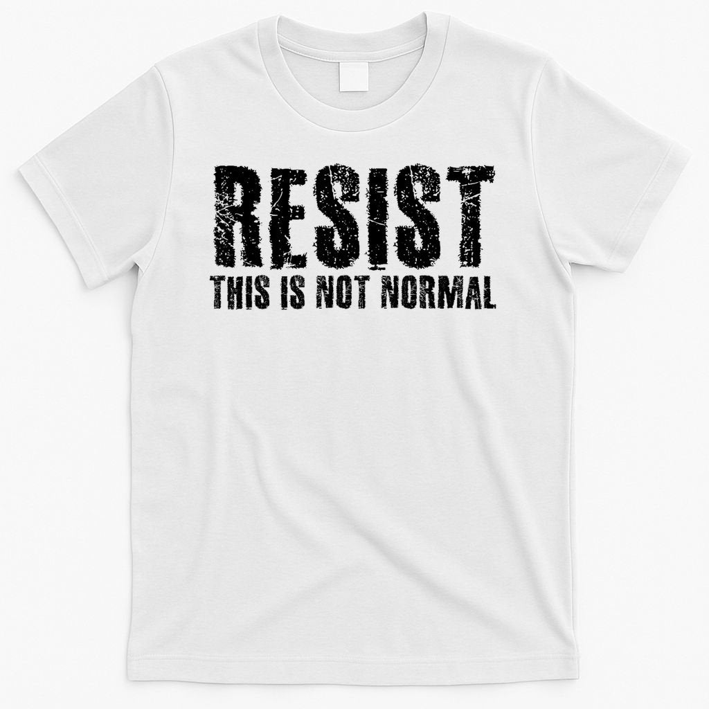 RESIST THIS IS NOT NORMAL ANTI TRUMP  T-Shirt