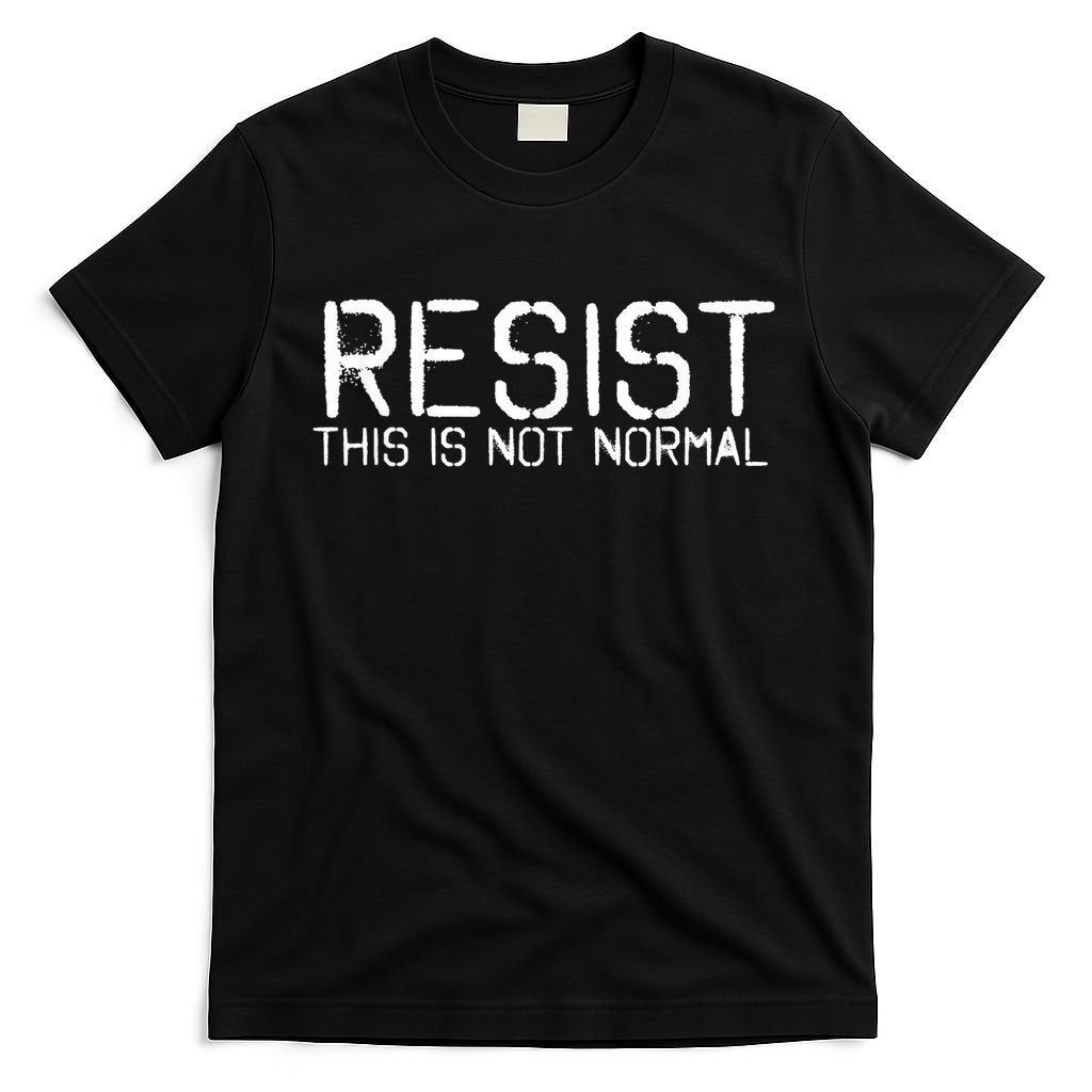 Resist This is Not Normal Anti Trump  T-Shirt