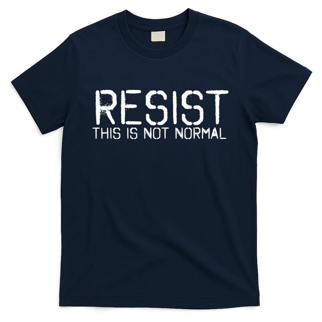 Resist This is Not Normal Anti Trump  T-Shirt