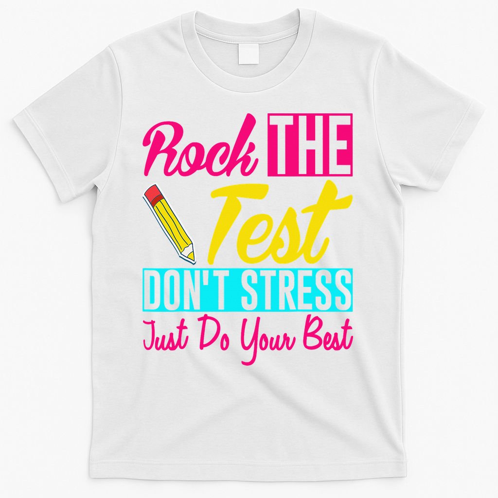 Rock The Test Dont Stress Just Do Your Best Testing Day T-Shirt