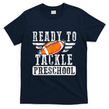 Ready To Tackle Preschool Football Ball Back To School T-Shirt