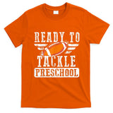 Ready To Tackle Preschool Football Ball Back To School T-Shirt