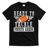 Ready To Tackle Fourth Grade Football Ball Back To School T-Shirt