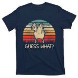 Retro Vintage Guess What Chicken Butt Funny Gift T-Shirt