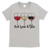Red Wine And Blue Funny 4th Of July Drinking Wine Lover T-Shirt