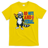 Red White And Feral Funny Raccoon 4th Of July T-Shirt
