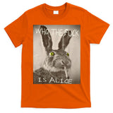 Retro Who The F_ck Is Alice Funny Rabbit  T-Shirt