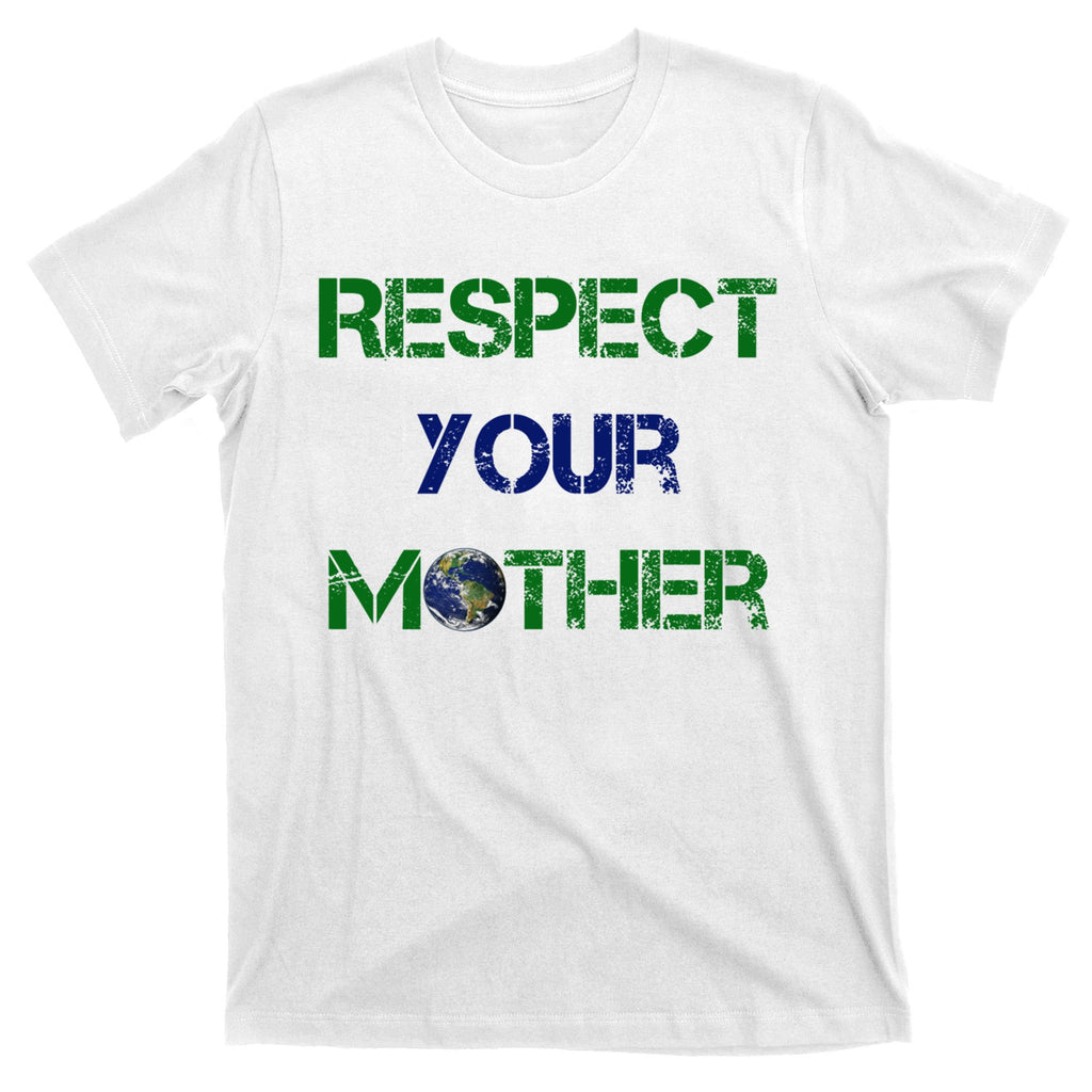 Respect Your Mother Gift T-Shirt