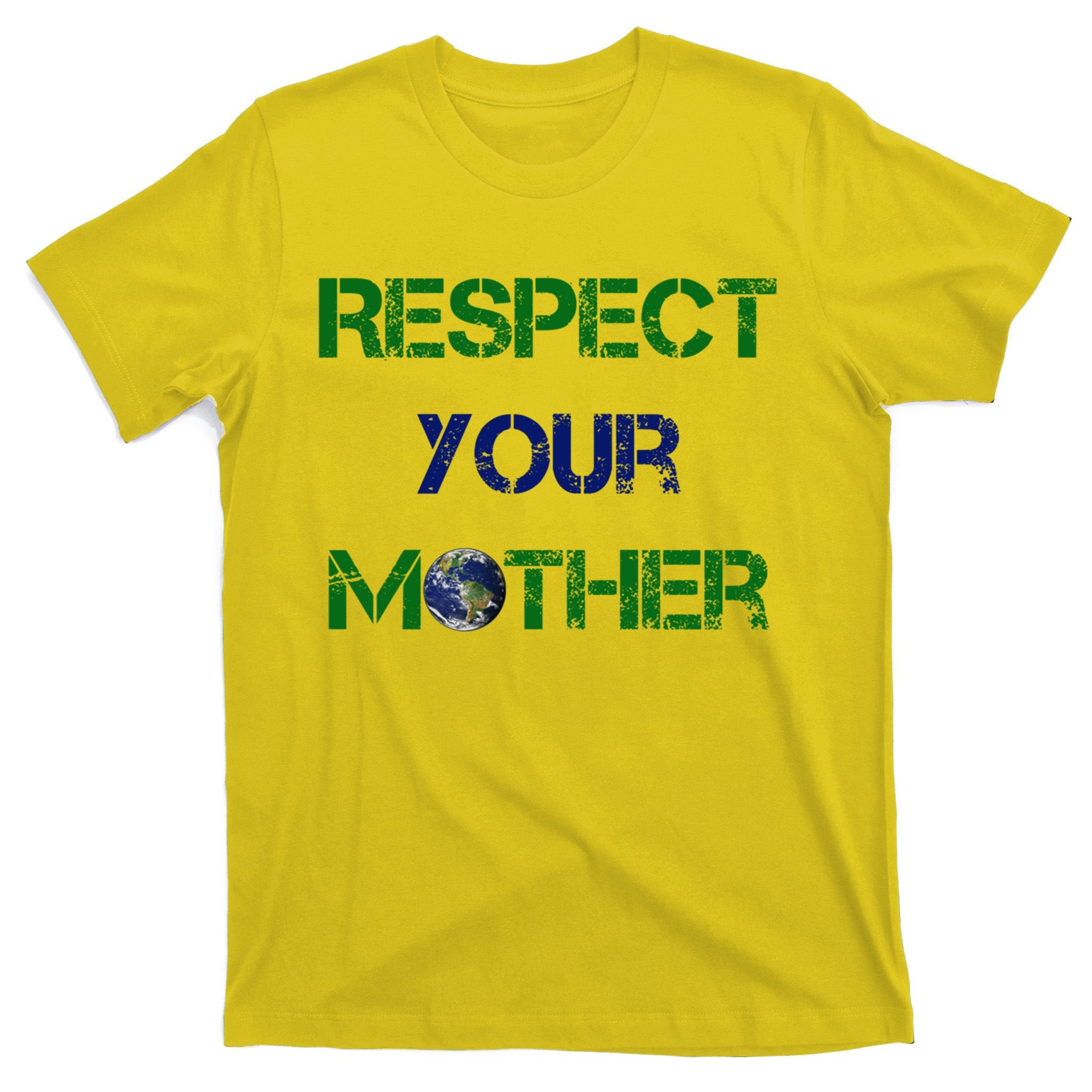 Respect Your Mother Gift T-Shirt