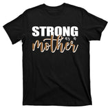 Strong As A Mother Gift For Mom T-Shirt
