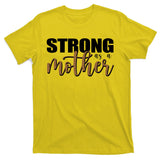 Strong As A Mother Gift For Mom T-Shirt