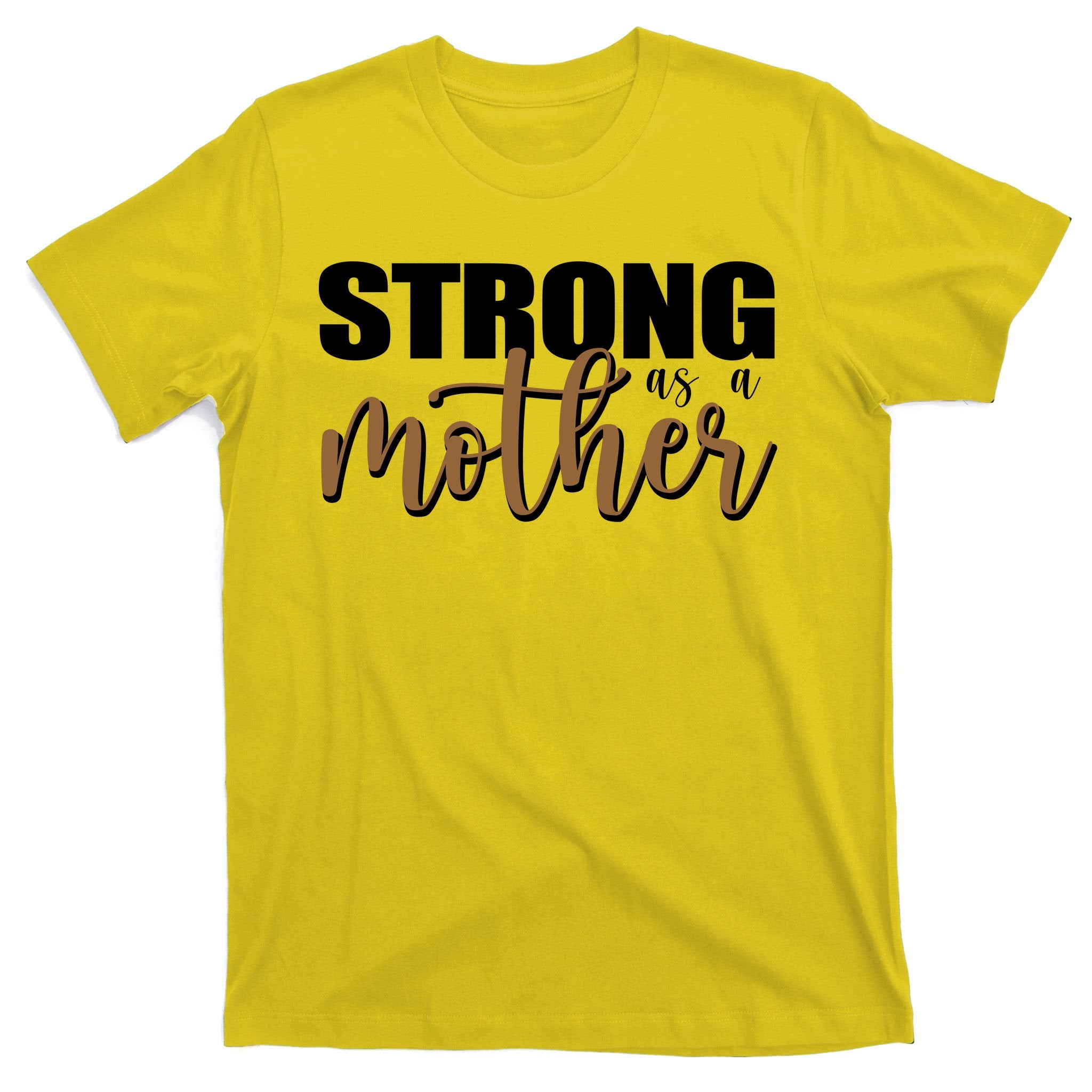 Strong As A Mother Gift For Mom T-Shirt