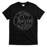 Set Apart Chosen For His Purpose - Christian Faith T-Shirt