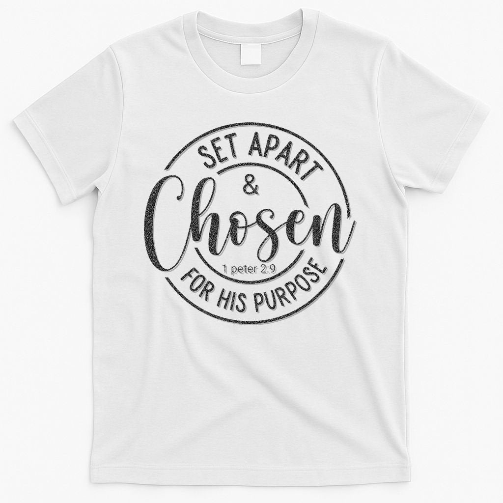 Set Apart Chosen For His Purpose - Christian Faith T-Shirt