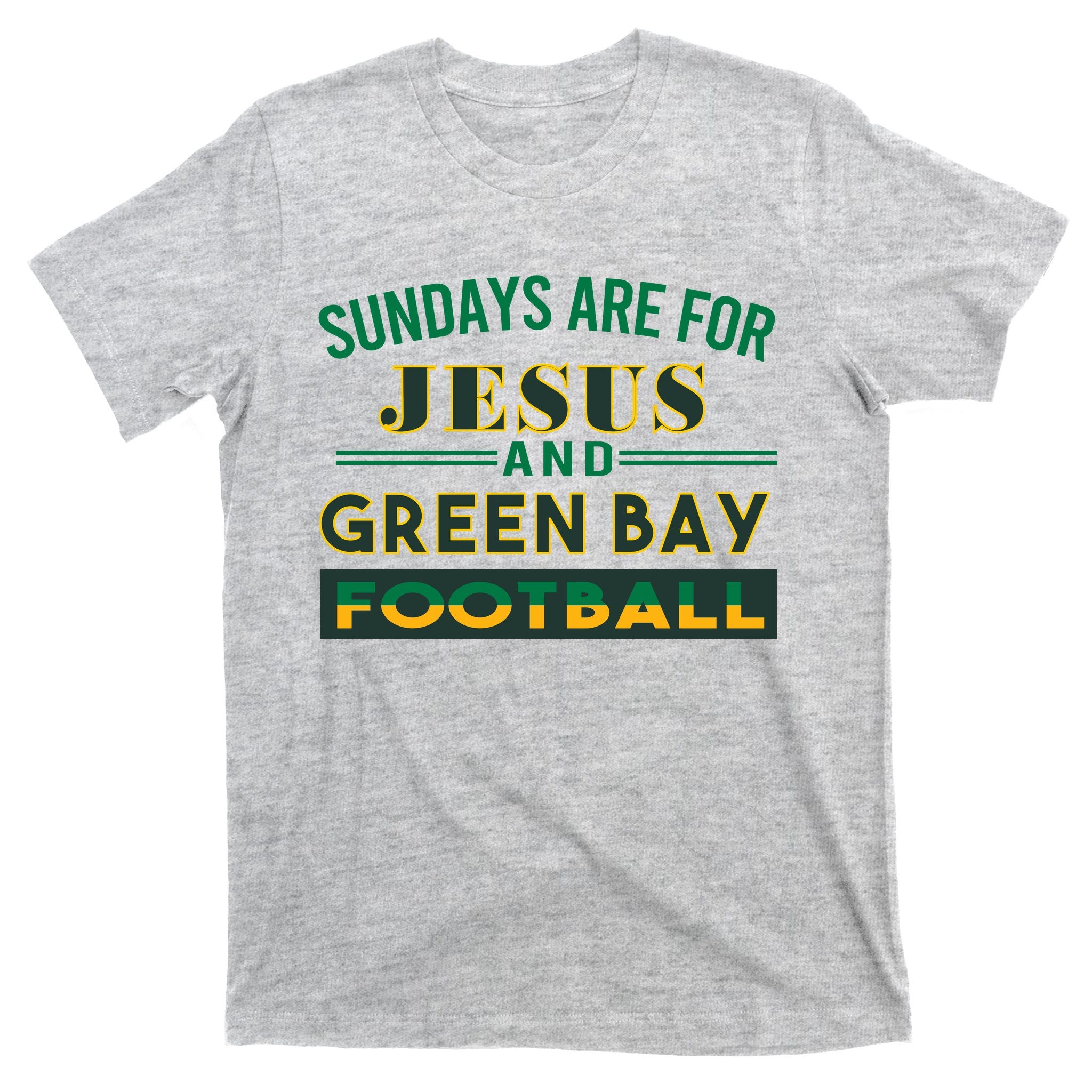 Sundays Are For Jesus And Green Bay Football T-Shirt