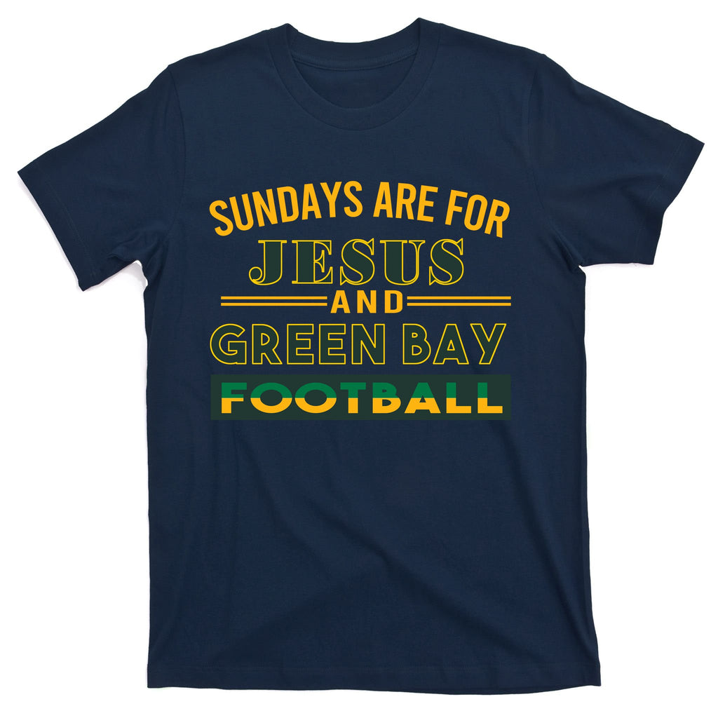 Sundays Are For Jesus And Green Bay Football T-Shirt