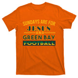 Sundays Are For Jesus And Green Bay Football T-Shirt