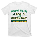 Sundays Are For Jesus And Green Bay Football T-Shirt