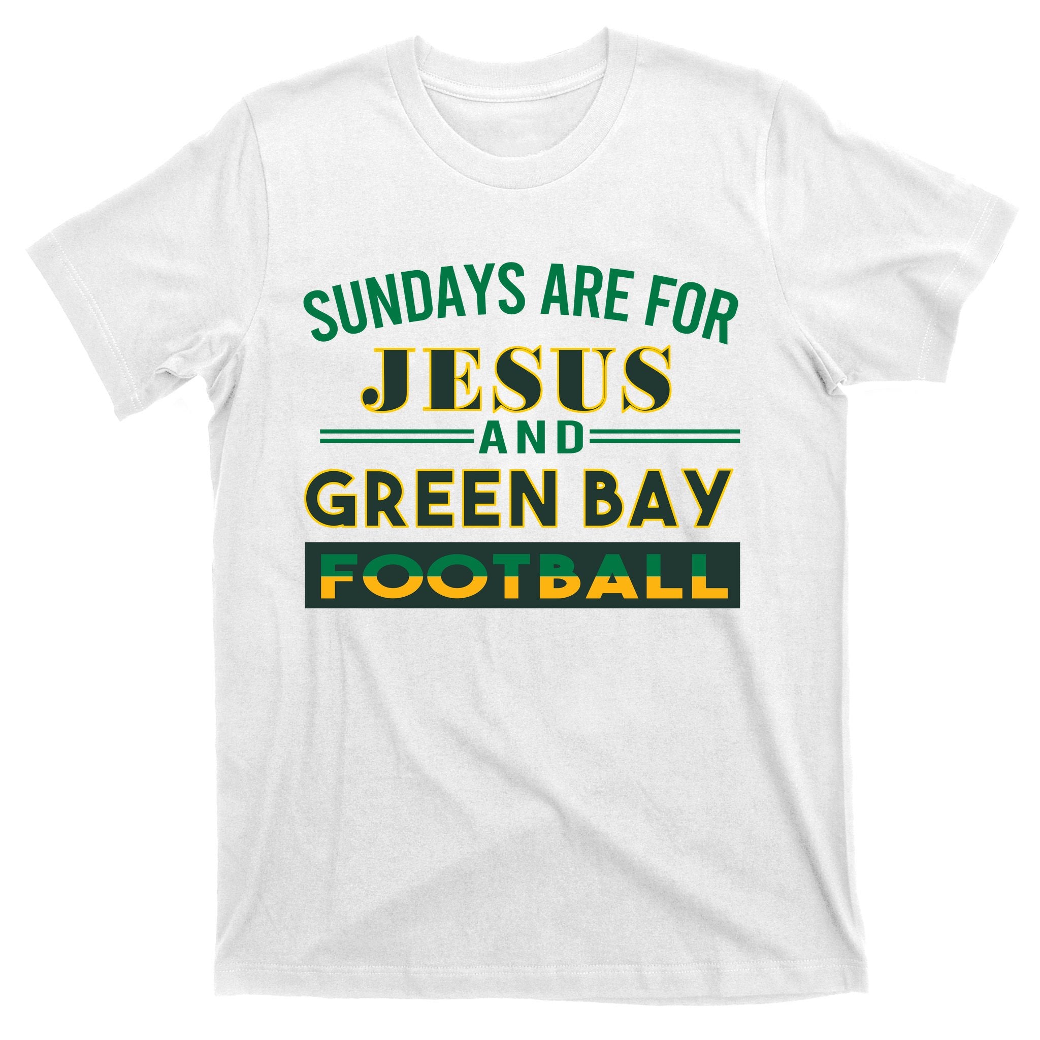 Sundays Are For Jesus And Green Bay Football T-Shirt
