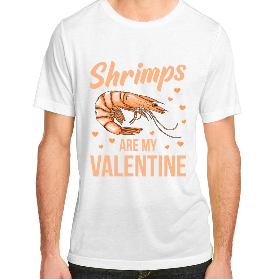 Shrimps Are My Valentine Design Prawn Fan Gift Adult ChromaSoft Performance T-Shirt