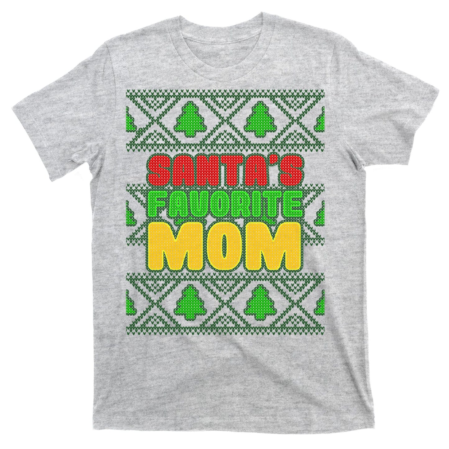 Santa's Favorite Mom Ugly Sweater T-Shirt
