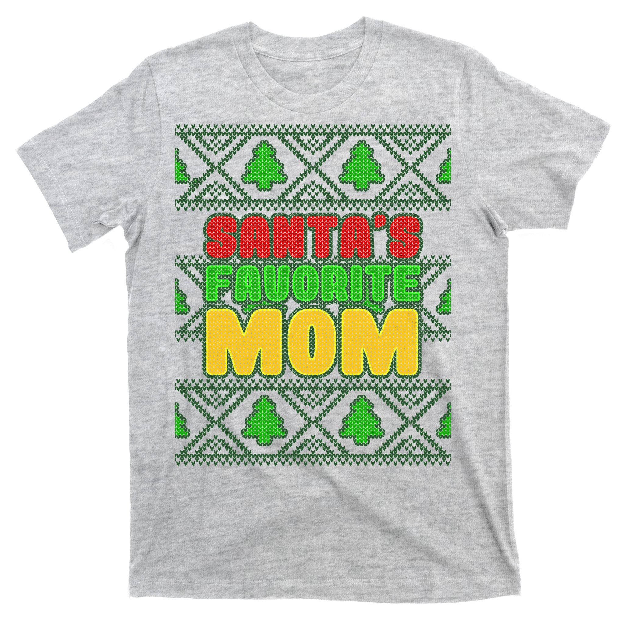 Santa's Favorite Mom Ugly Sweater T-Shirt