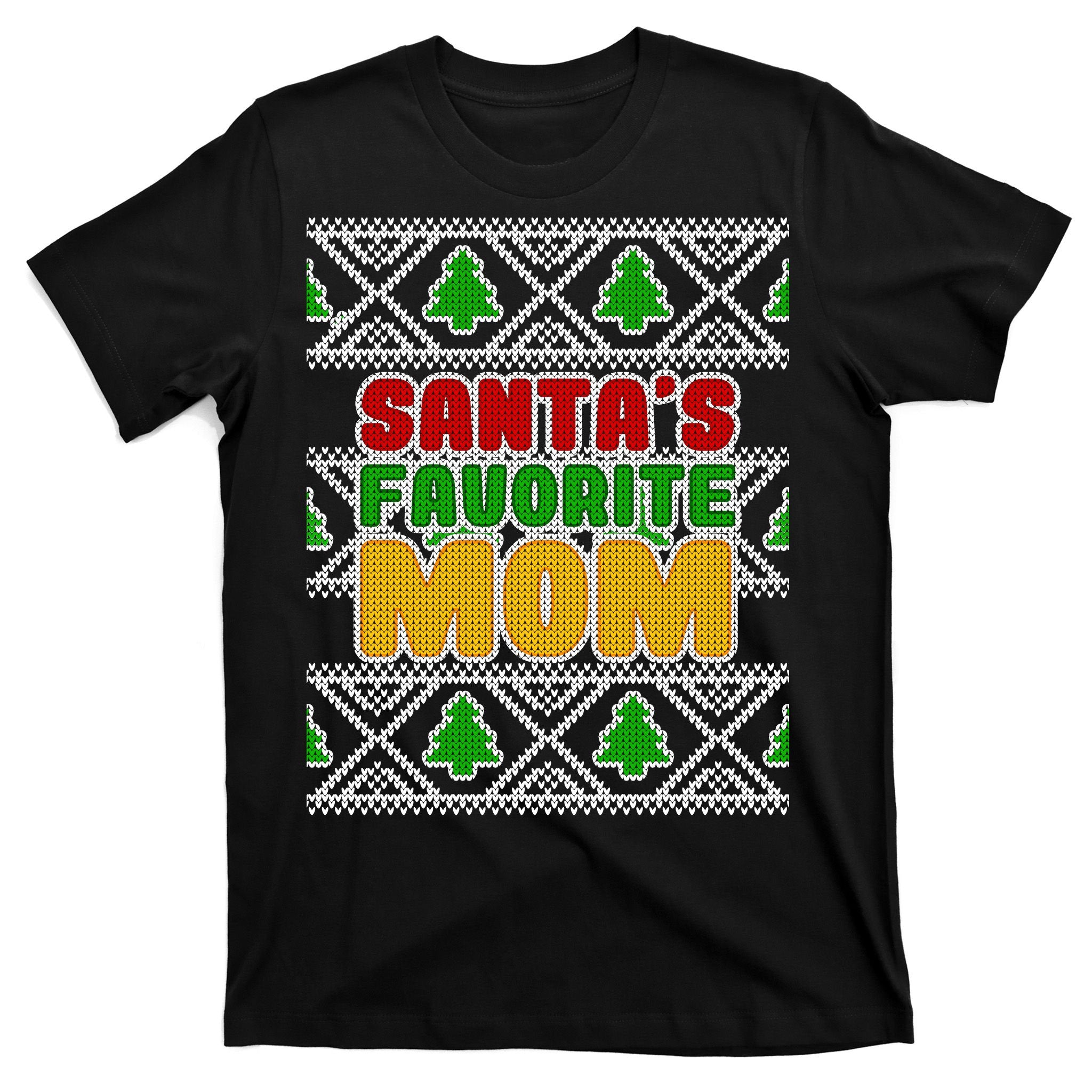 Santa's Favorite Mom Ugly Sweater T-Shirt