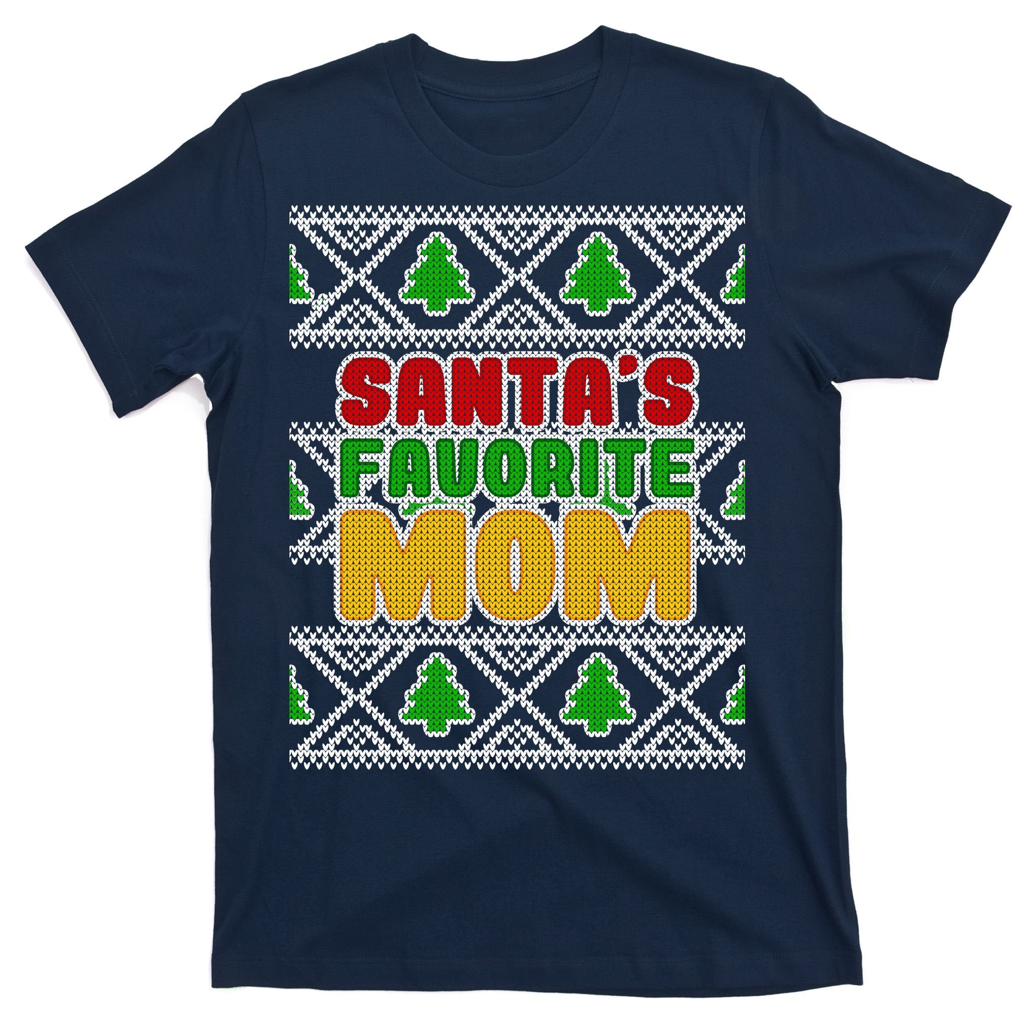 Santa's Favorite Mom Ugly Sweater T-Shirt
