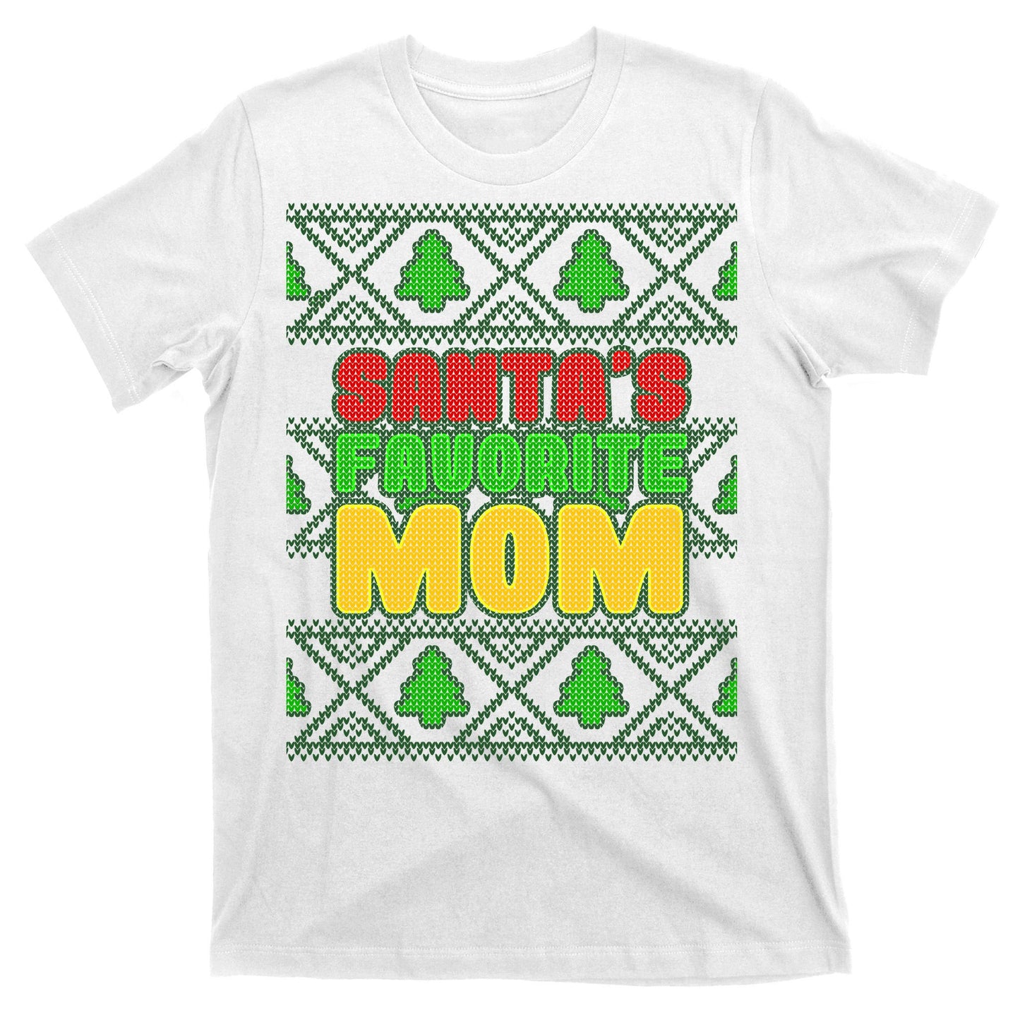 Santa's Favorite Mom Ugly Sweater T-Shirt