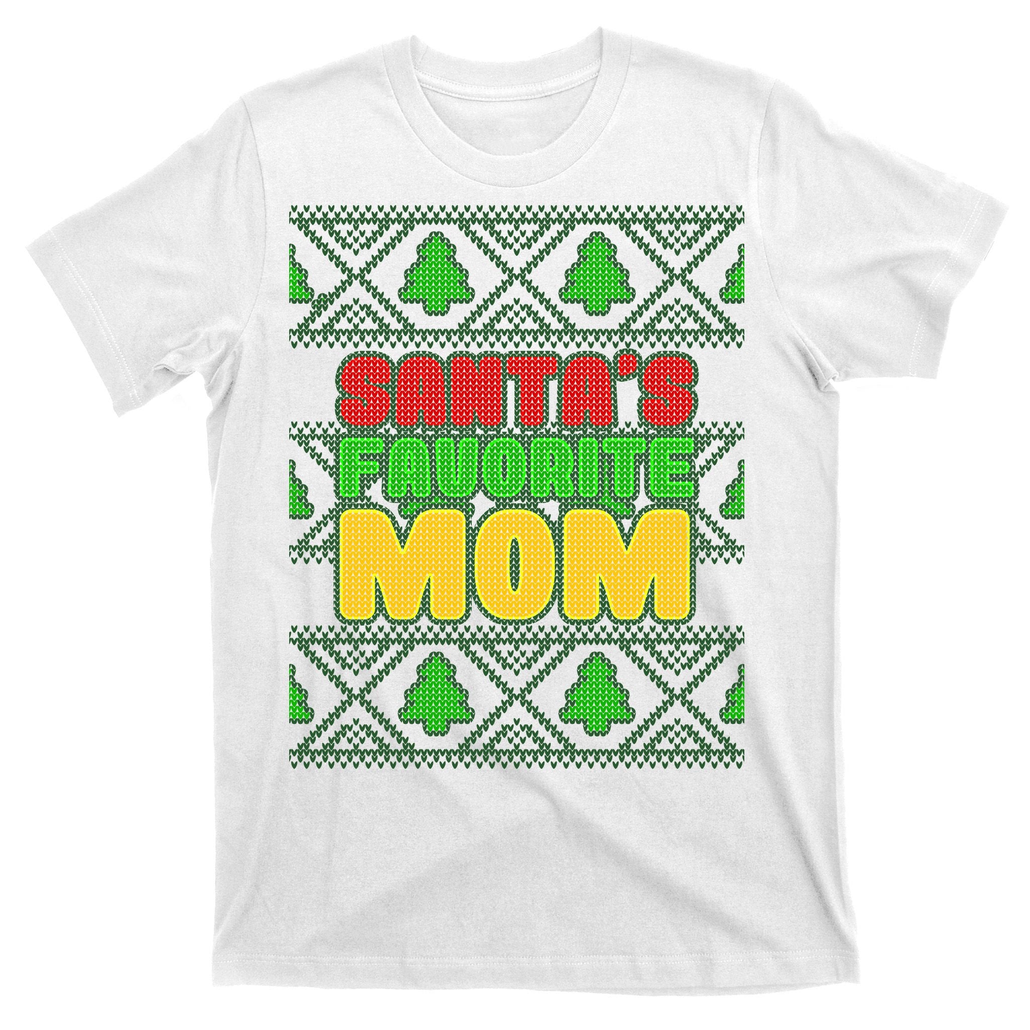 Santa's Favorite Mom Ugly Sweater T-Shirt