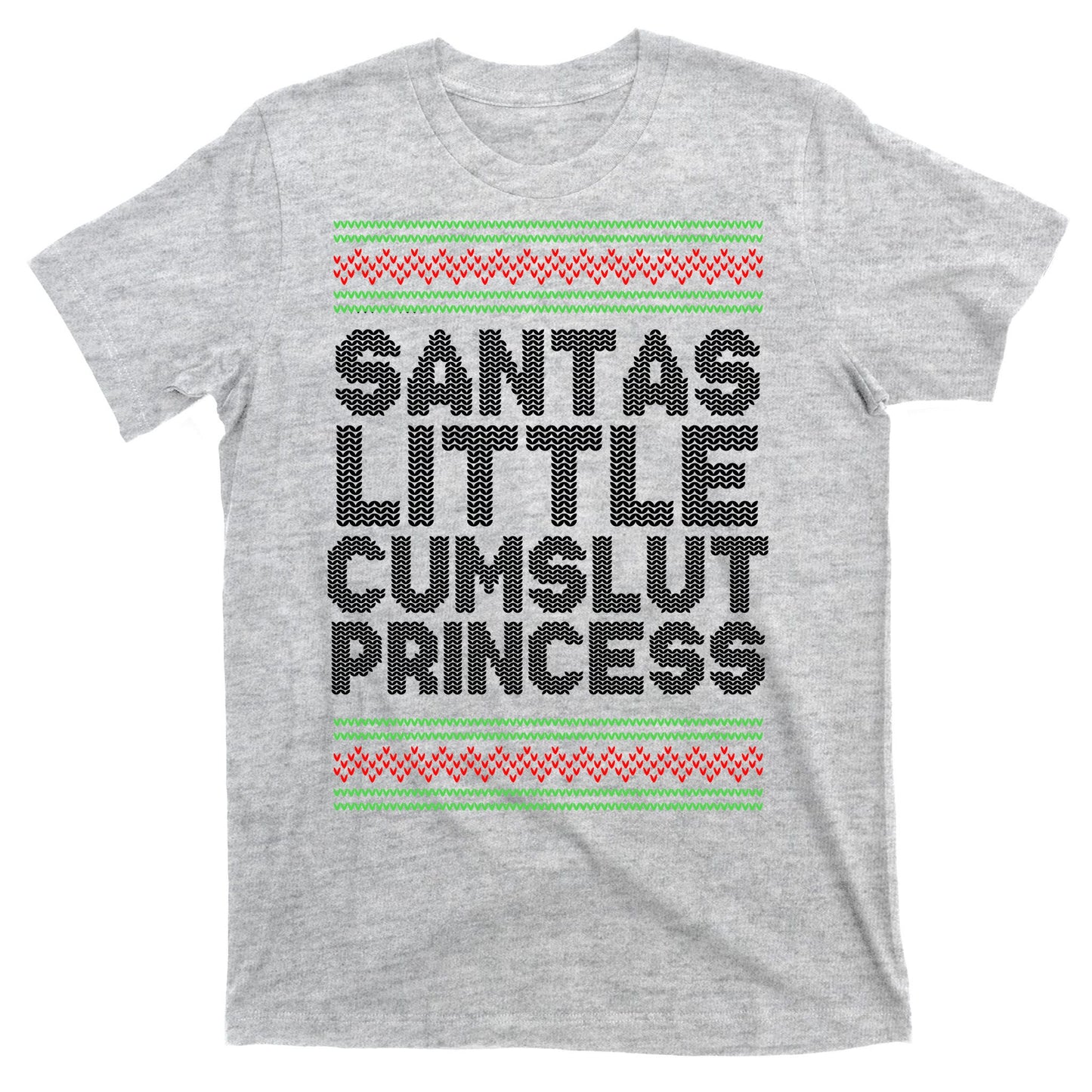 Santas Little Cumslut Princess Xmas Ugly Sweater T-Shirt
