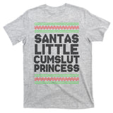 Santas Little Cumslut Princess Xmas Ugly Sweater T-Shirt