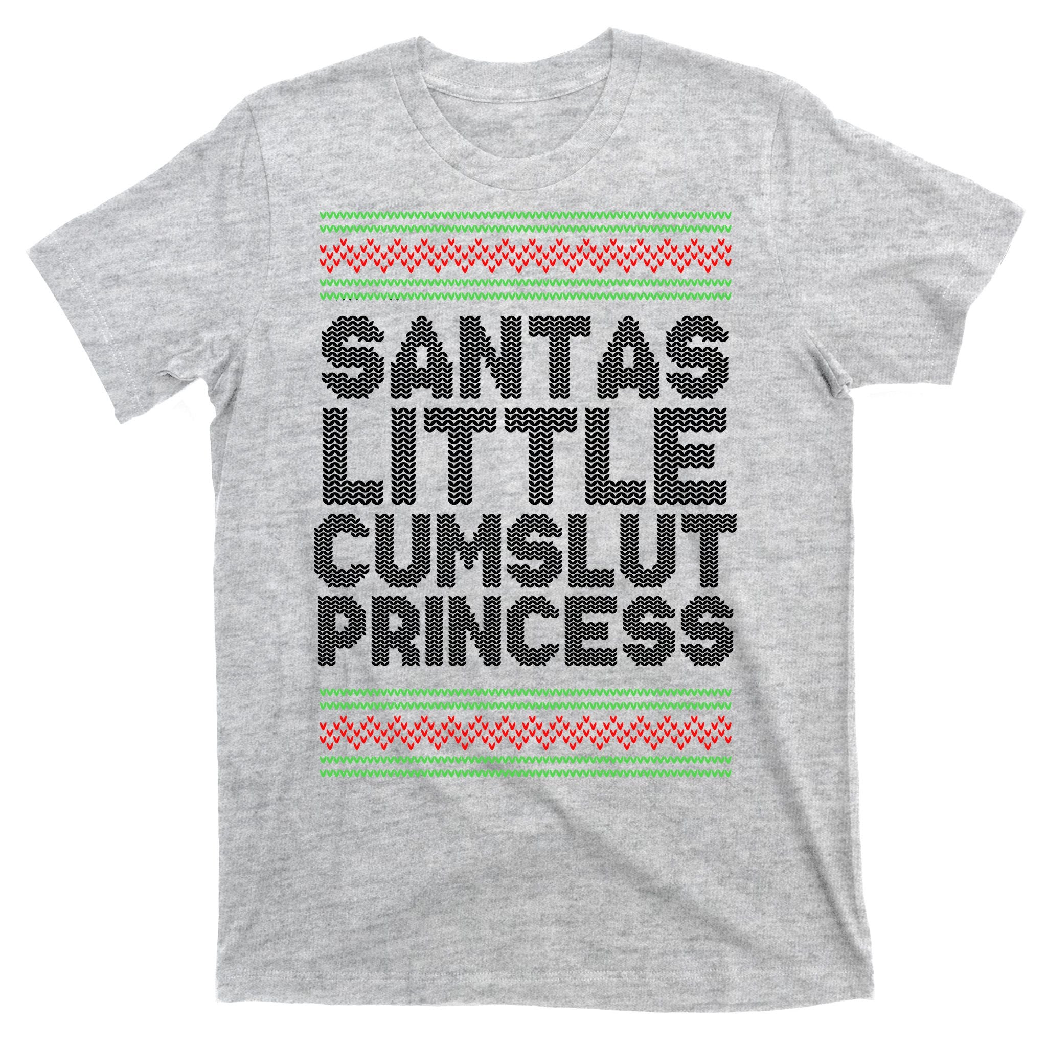 Santas Little Cumslut Princess Xmas Ugly Sweater T-Shirt