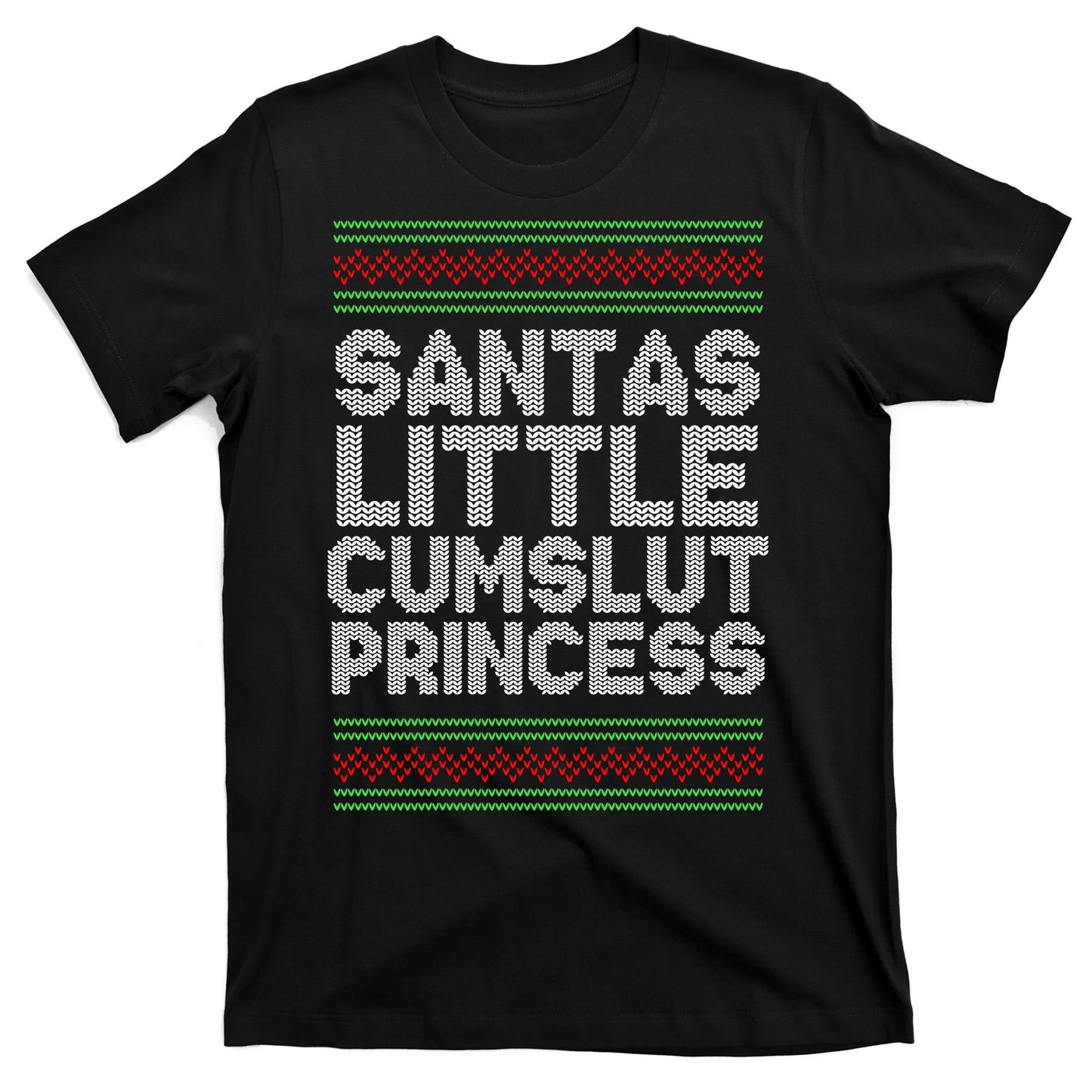 Santas Little Cumslut Princess Xmas Ugly Sweater T-Shirt