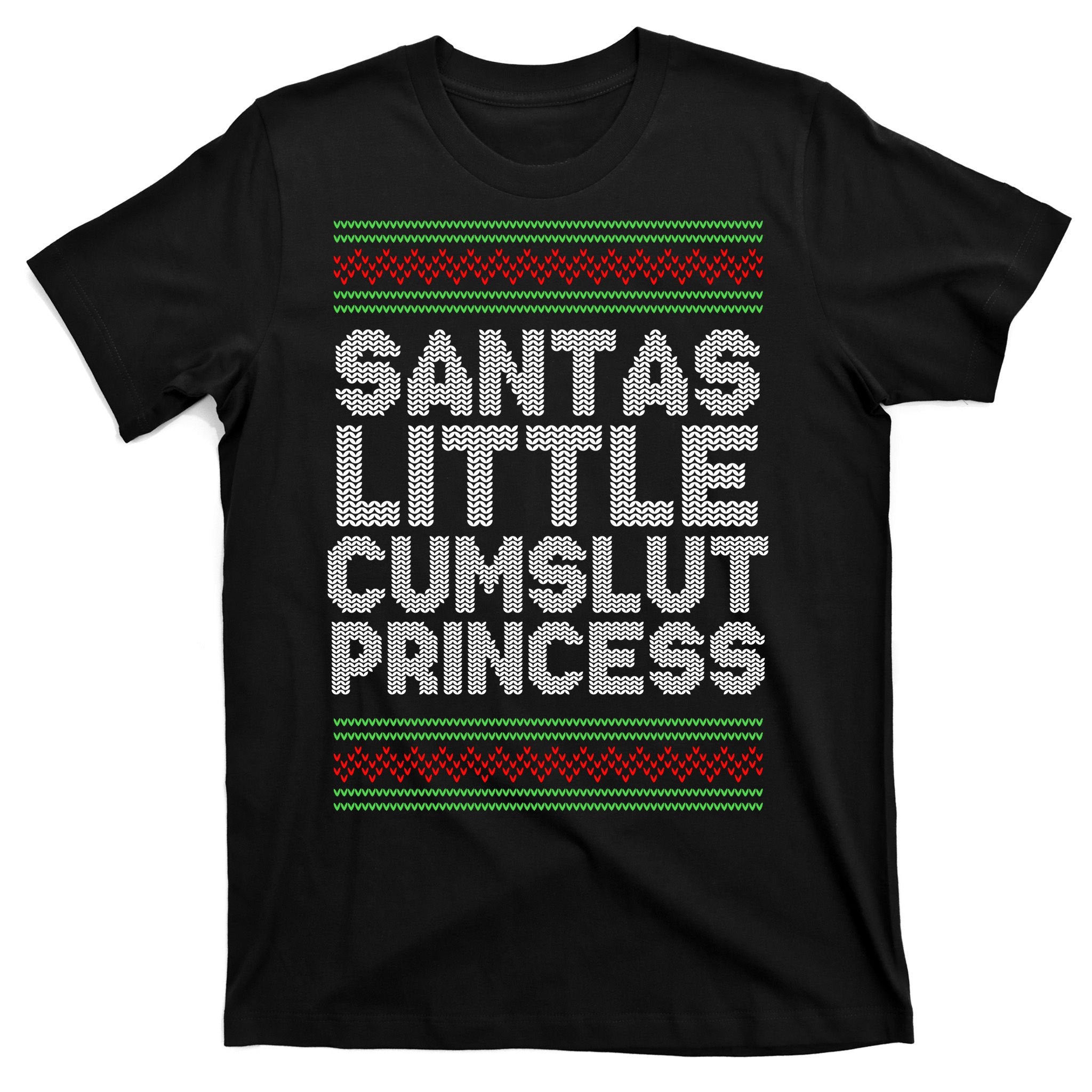 Santas Little Cumslut Princess Xmas Ugly Sweater T-Shirt