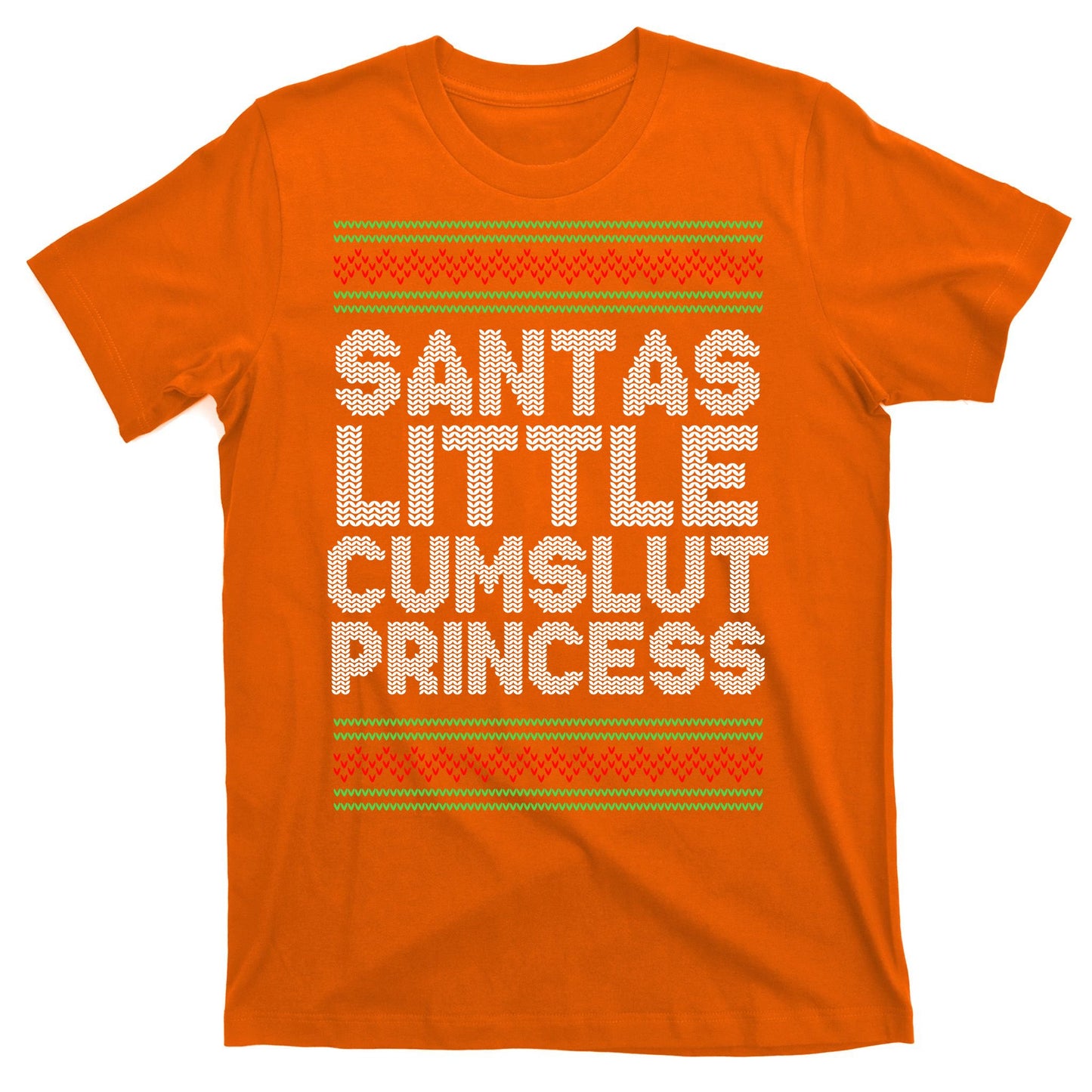 Santas Little Cumslut Princess Xmas Ugly Sweater T-Shirt