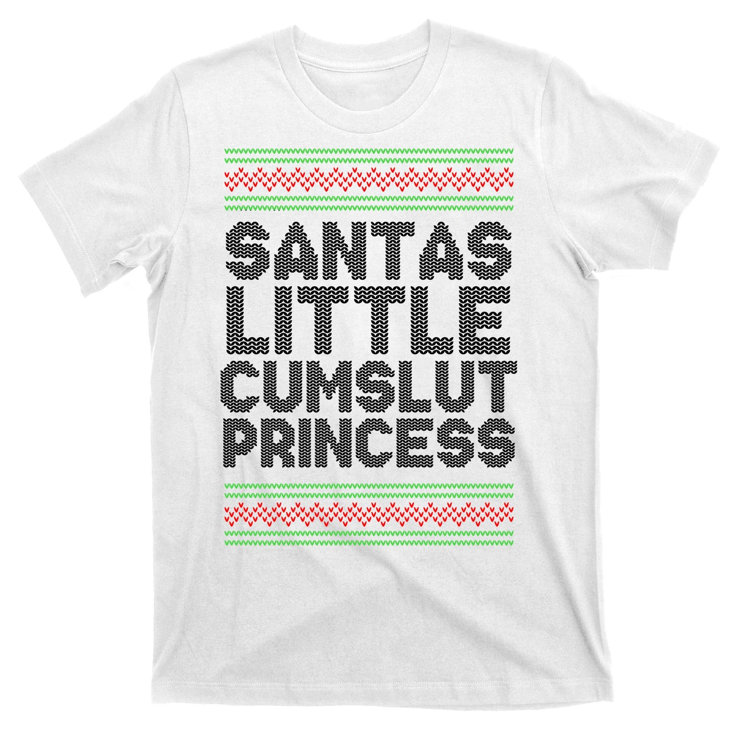 Santas Little Cumslut Princess Xmas Ugly Sweater T-Shirt