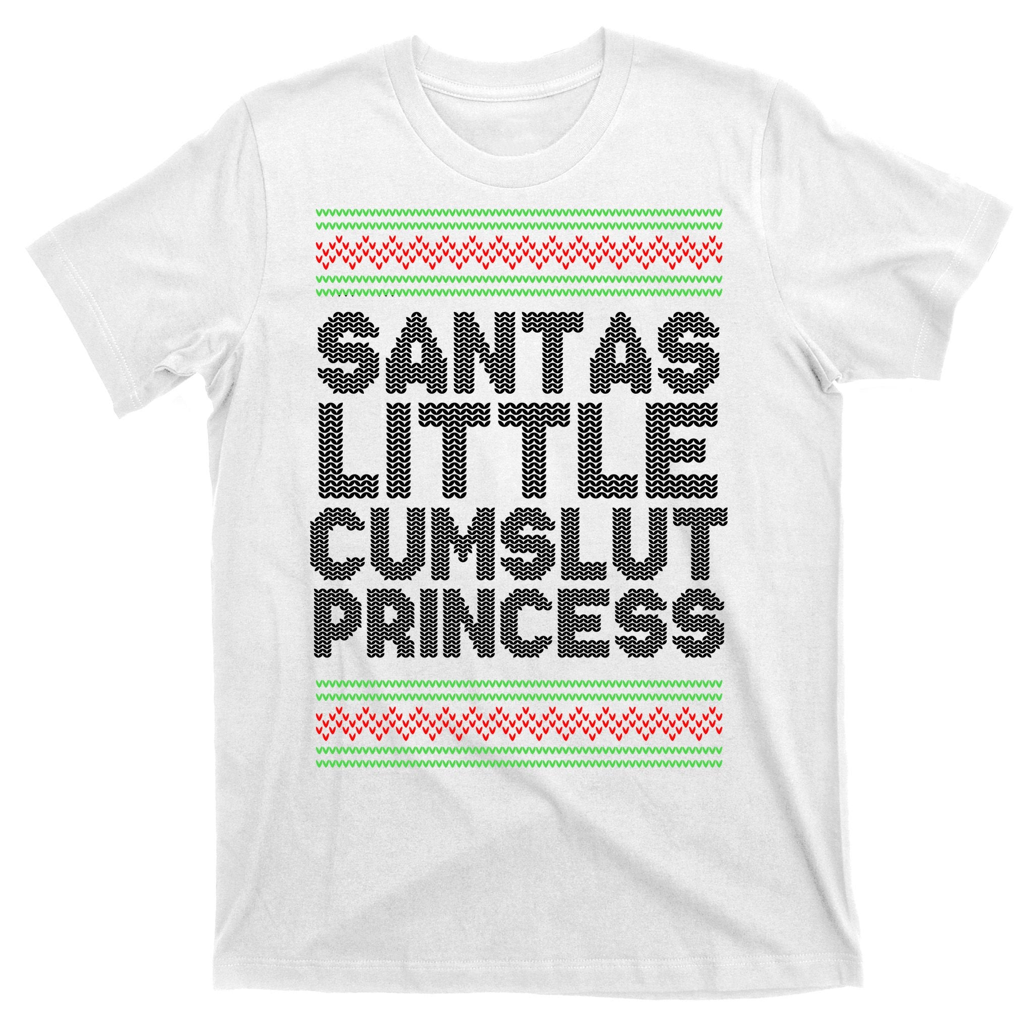 Santas Little Cumslut Princess Xmas Ugly Sweater T-Shirt