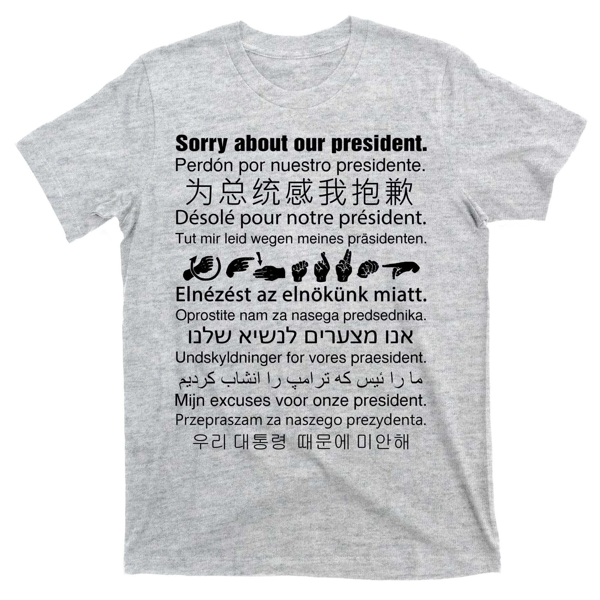 Sorry About Our President T-Shirt