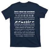Sorry About Our President T-Shirt
