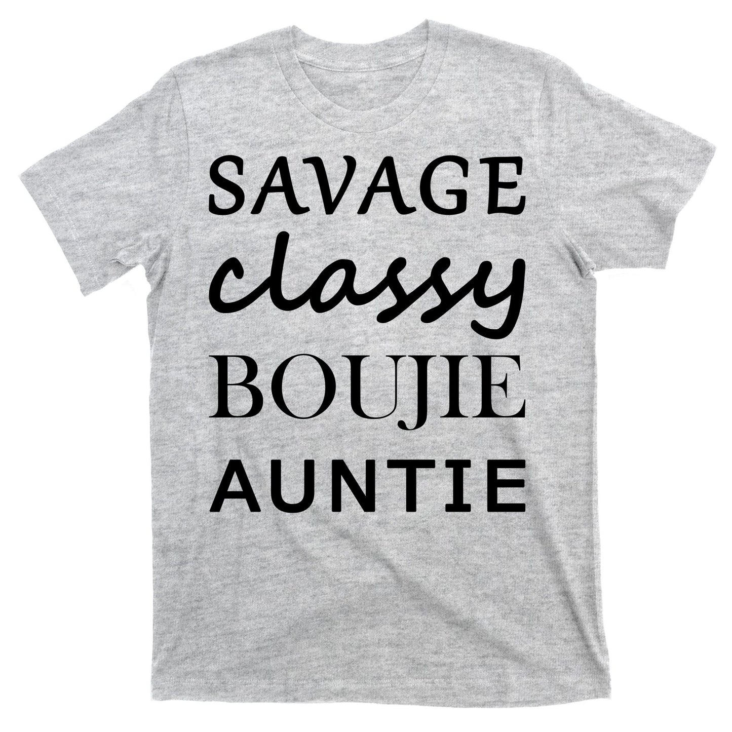 Savage Classy Bougie Auntie Funny Aunt T-Shirt